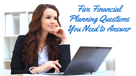 5 Financial Planning Questions You Need to Answer
