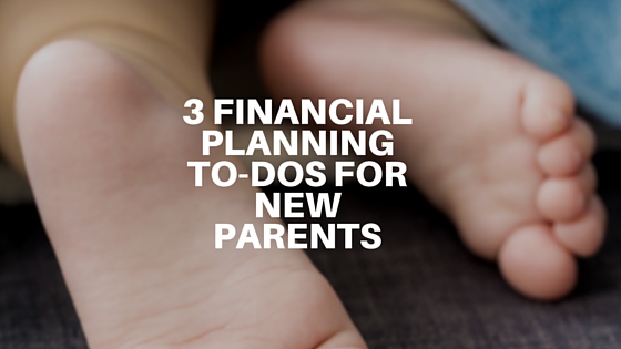 3 Financial Planning To-Dos for New Parents
