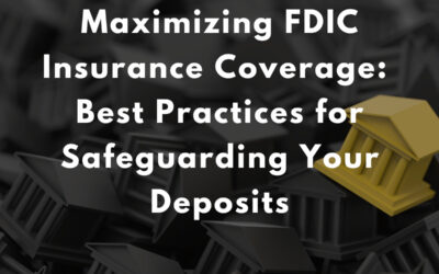 Maximizing FDIC Insurance Coverage – Best Practices
